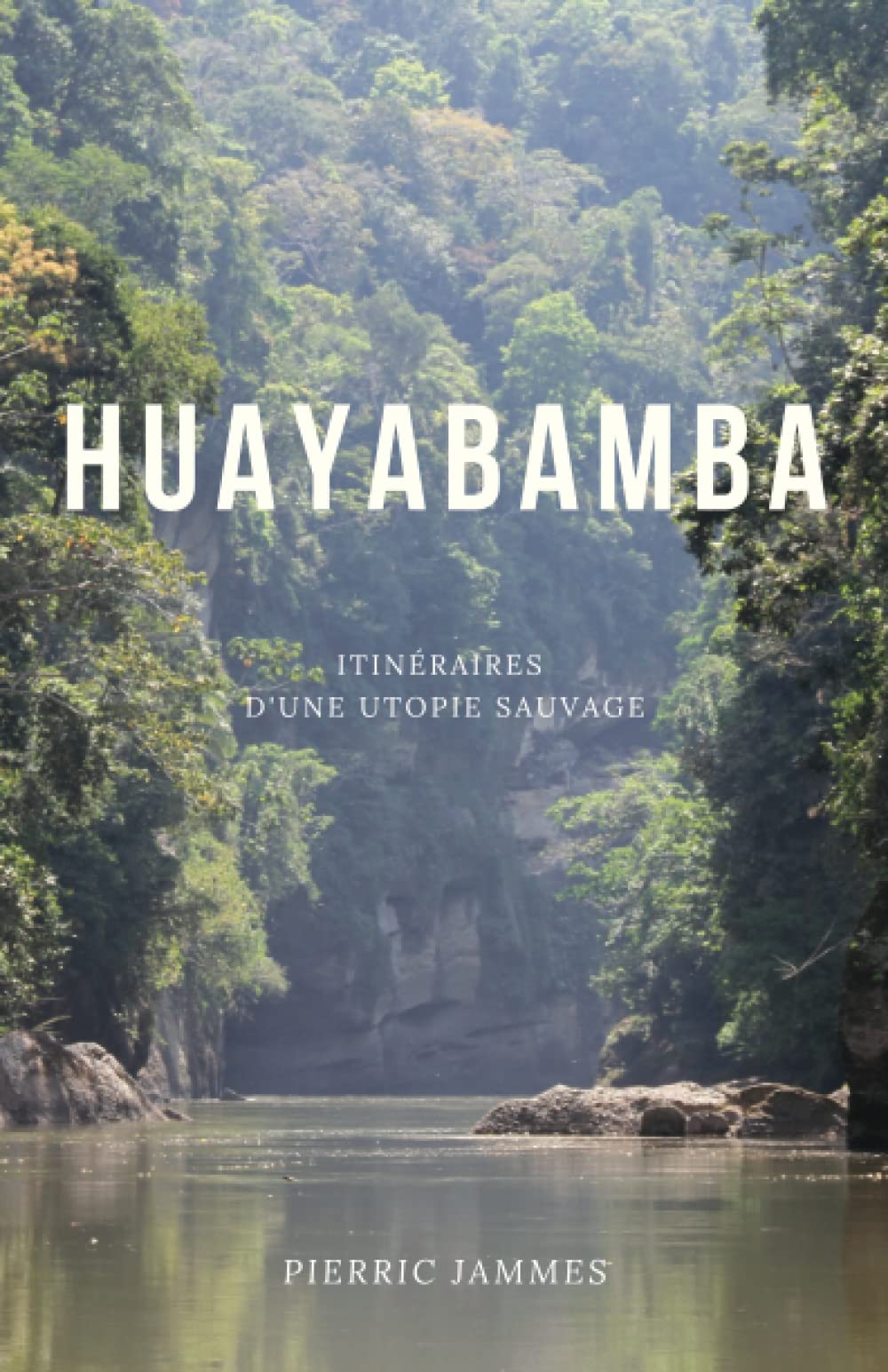 Huayabamba: Itinéraires d'une utopie sauvage Travel
