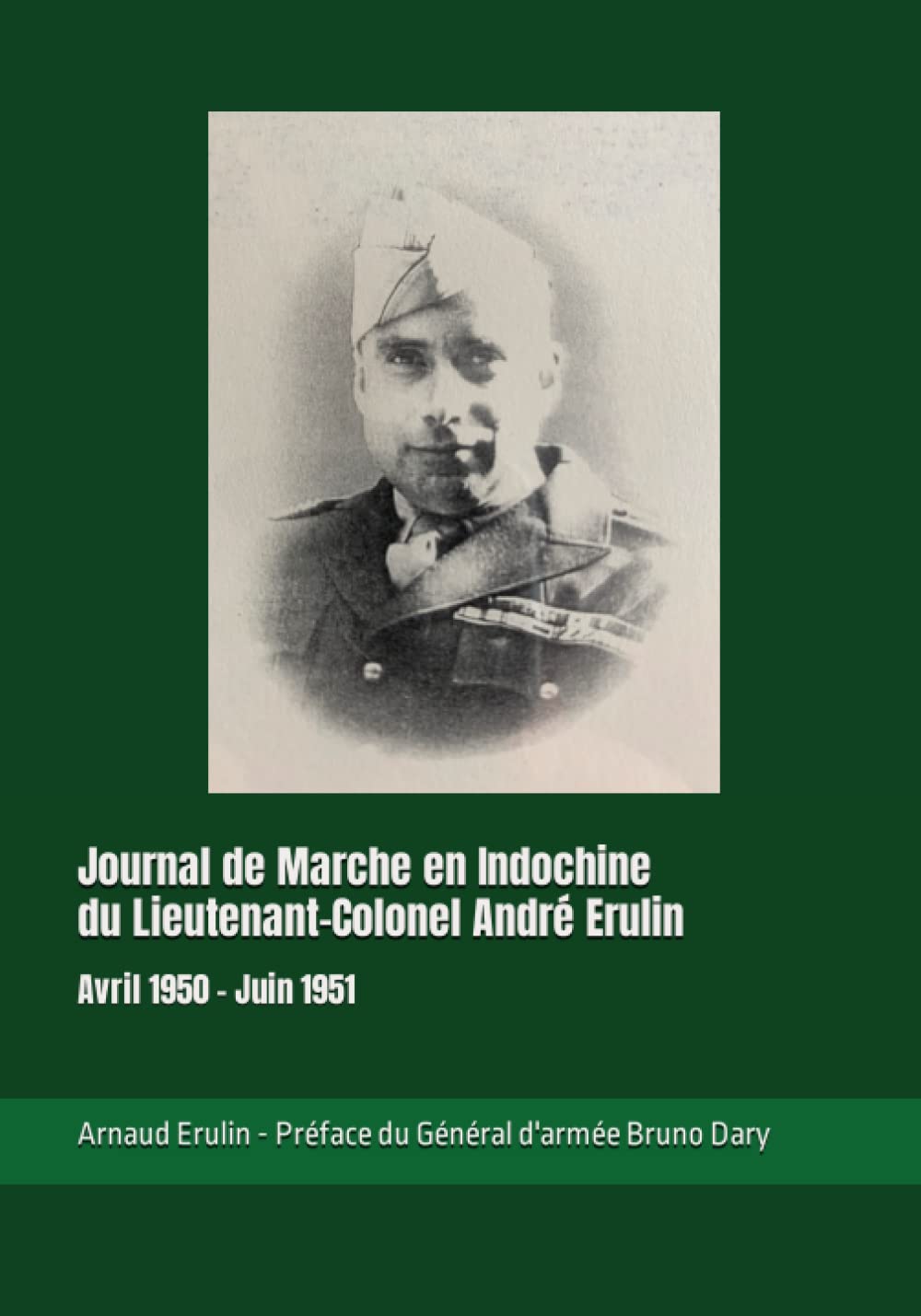 Journal de Marche en Indochine du Lieutenant-Colonel André Erulin: Avril 1950 - Juin 1951 book