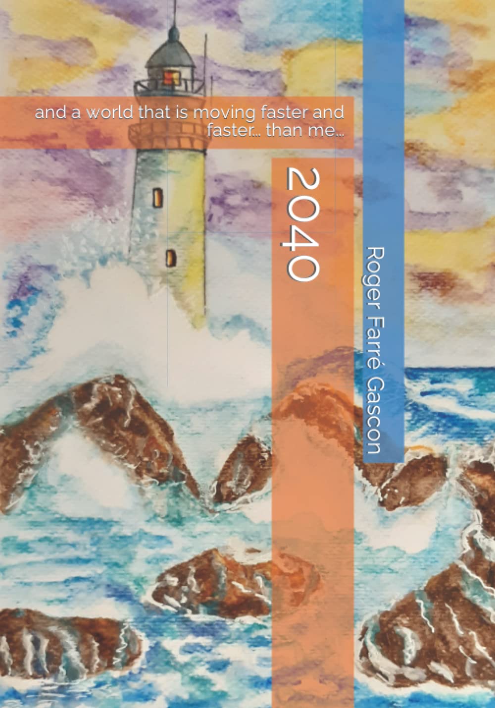 2040: and a world that is moving faster and faster... than me... book