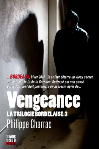 La trilogie bordelaise. Vol. 3. Vengeance book