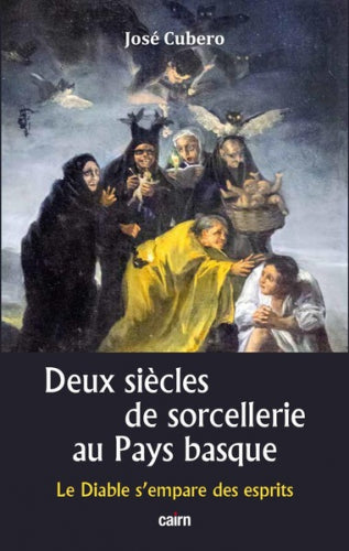 Deux siècles de sorcellerie au Pays basque : le diable s'empare des esprits : au temps de la Renaissance et de l'Europe classique Professional & Reference Books