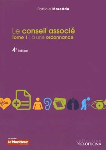 LE CONSEIL ASSOCIE A UNE ORDONNANCE TOME 1 4EED: Tome 1, A une ordonnance Medicine