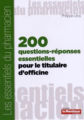 200 QUESTIONS REPONSES ESSENTIELLES POUR LE TITULAIRE D'OFFICINE Medicine