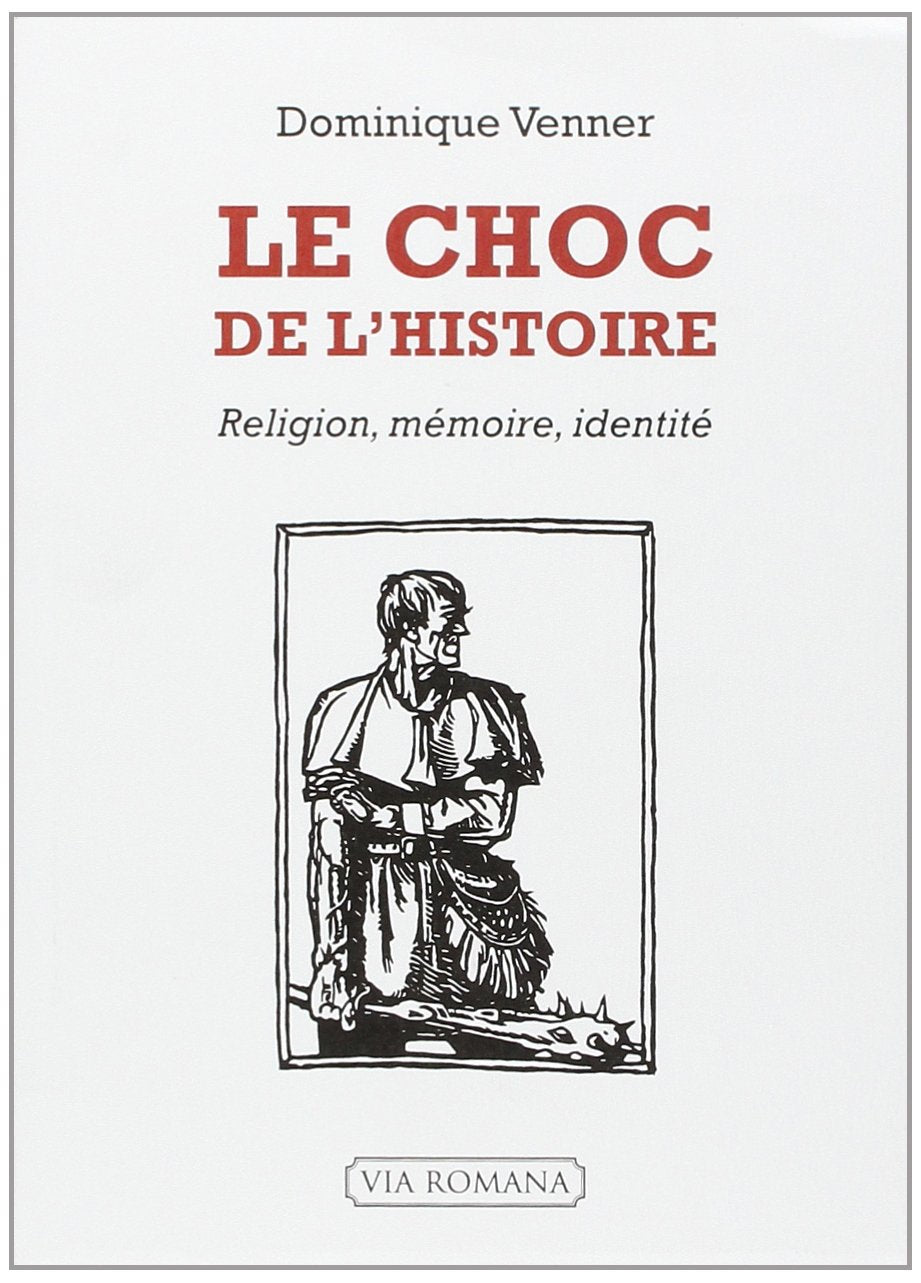 Le Choc de l'Histoire: Religion, mémoire, identité Politics & History