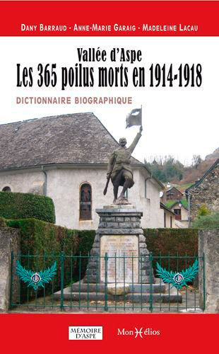Vallée d'Aspe : les 365 poilus morts en 1914-1918 : dictionnaire biographique Politics & History