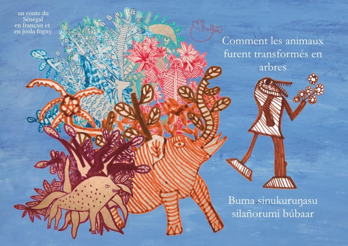 Comment les animaux furent transformés en arbres: Un conte du Sénégal en français et en joola fogny book
