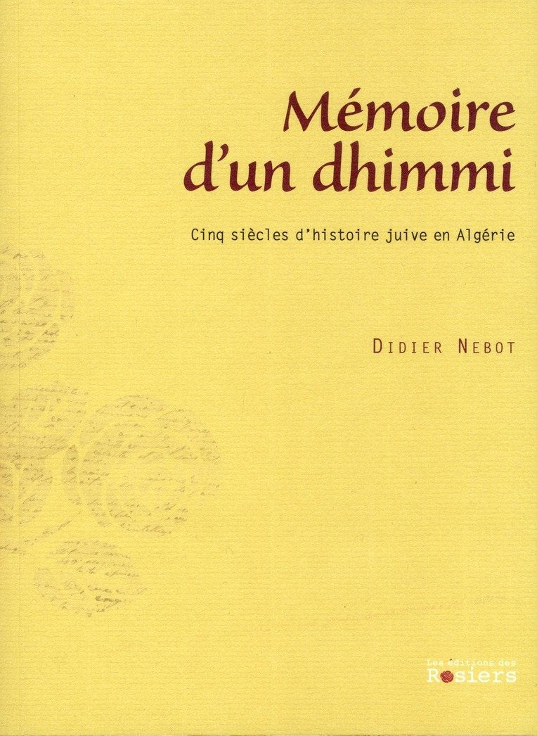 memoire d'un dhimmi (0): Cinq siècles d'histoire juive en Algérie Books