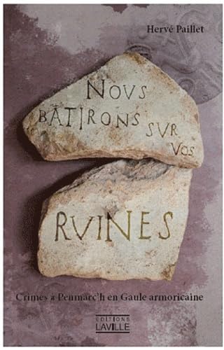 Nous bâtirons sur vos ruines: Crimes à Penmarc'h en Gaule armoricaine Books