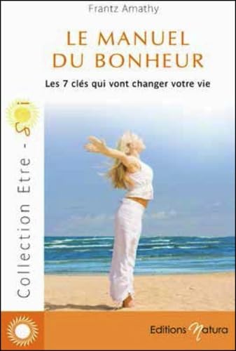 Le manuel du bonheur : les 7 clés qui vont changer votre vie Books