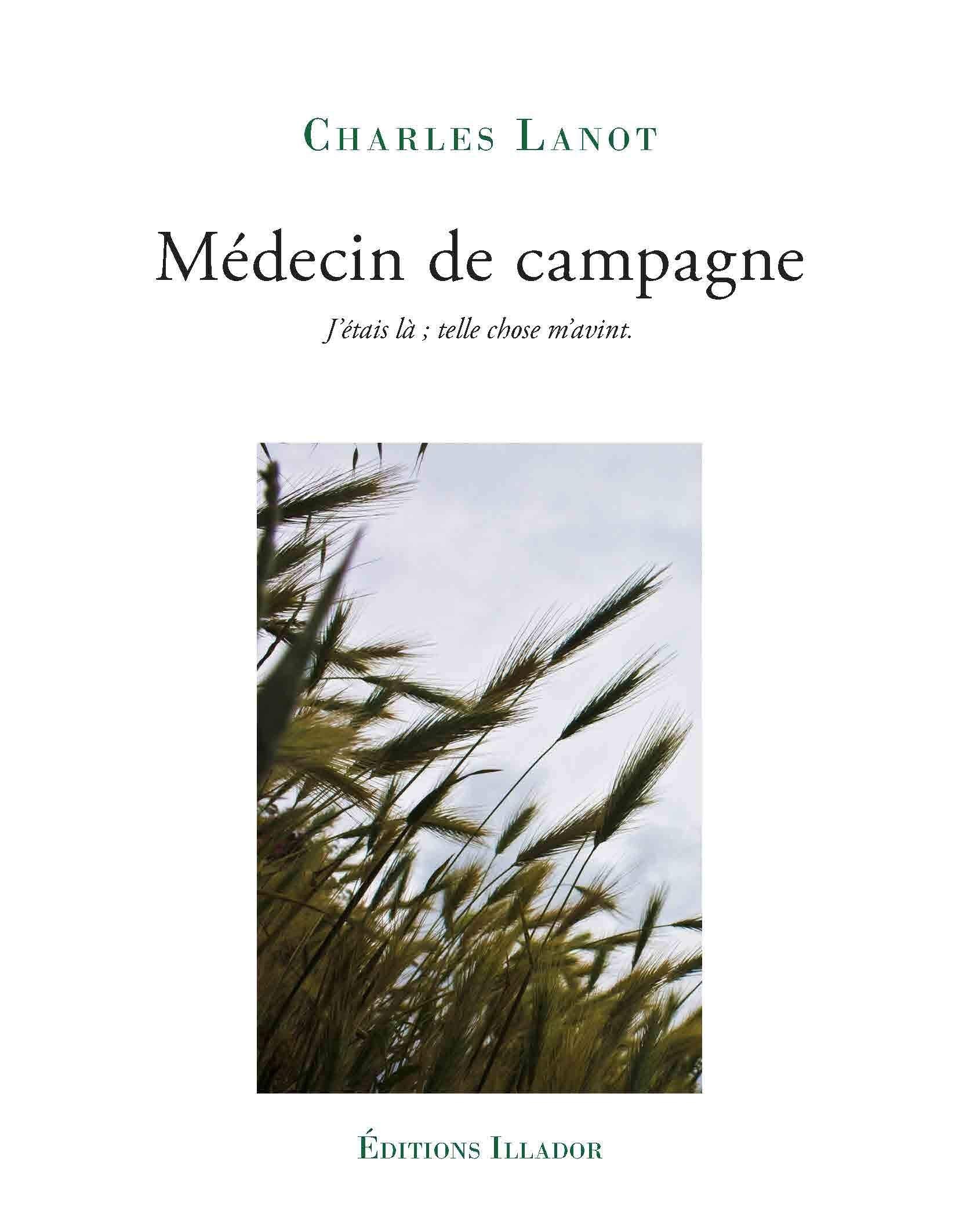 Médecin de campagne: "J'étais là, telle chose m'advint" book