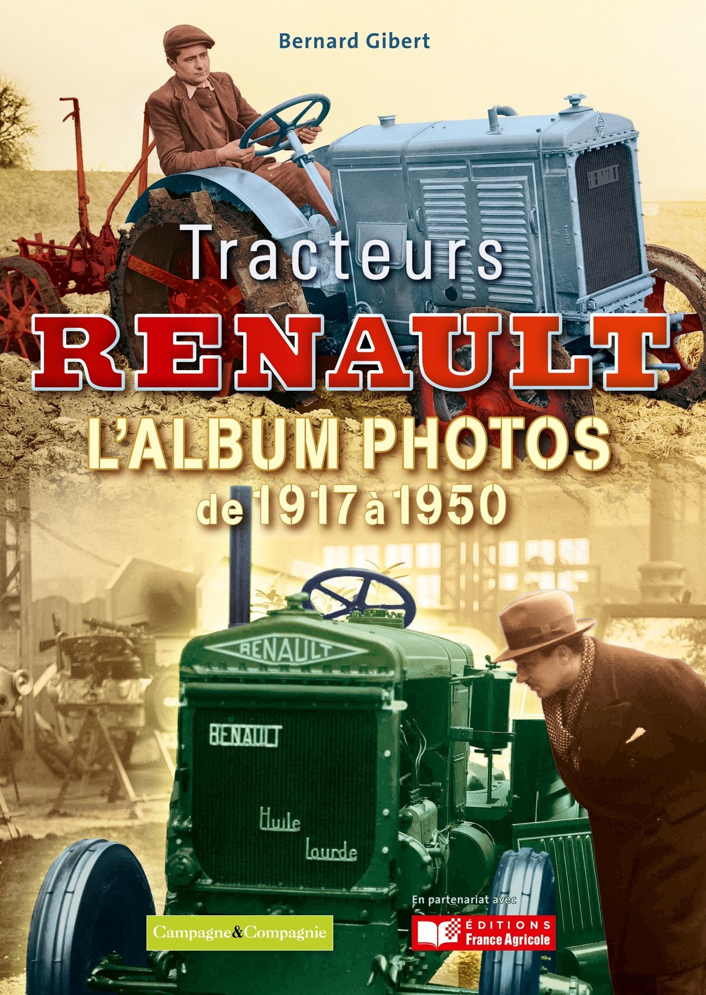 Tracteurs Renault, l'album photos: L'album photos de 1917 à 1950 Leisure & Fun