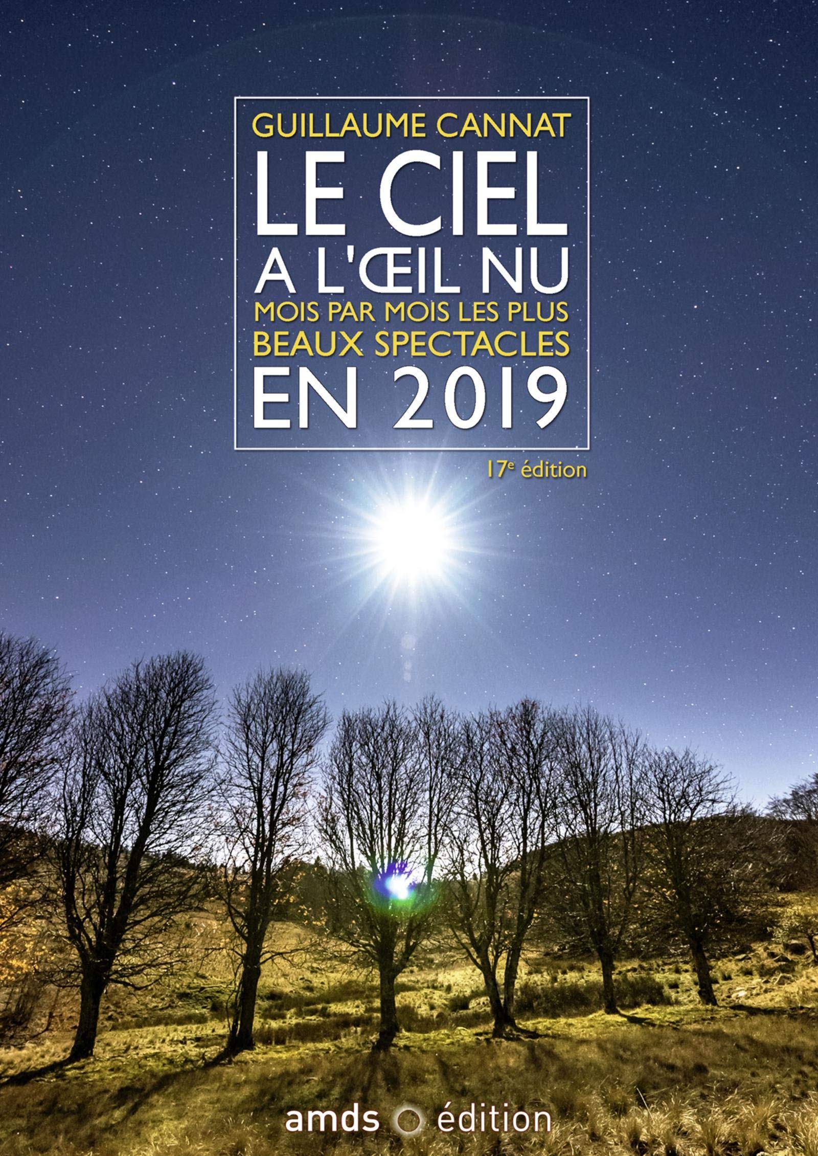 Le ciel à l'oeil nu en 2019: Mois par mois les plus beaux spectacles book