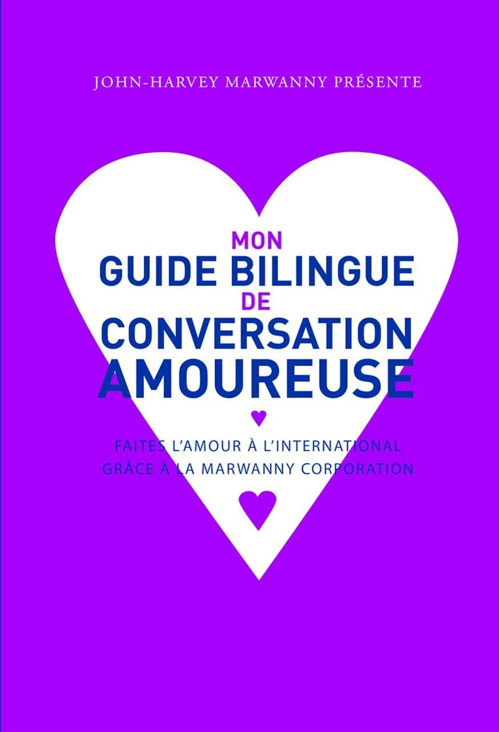 Mon guide bilingue de conversation amoureuse: Faites l'amour à l'international grâce à la Marwanny corporation Comics & Mangas