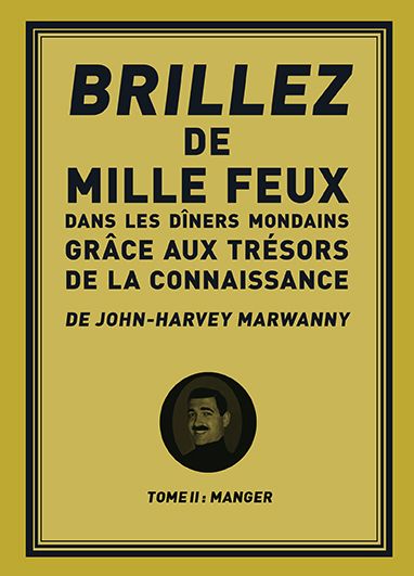 Brillez de 1.000 feux dans les dîners mondains grâce aux trésors de la connaissance. Vol. 2. Manger book