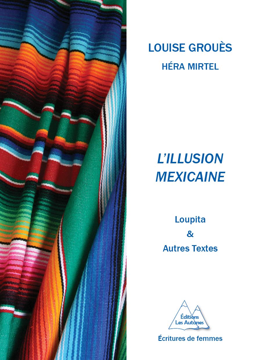 L'illusion mexicaine: Loupita & autres textes book