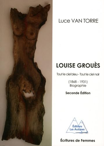 Louise Grouès: Tout le ciel bleu, tout le ciel noir (1868-1931) book