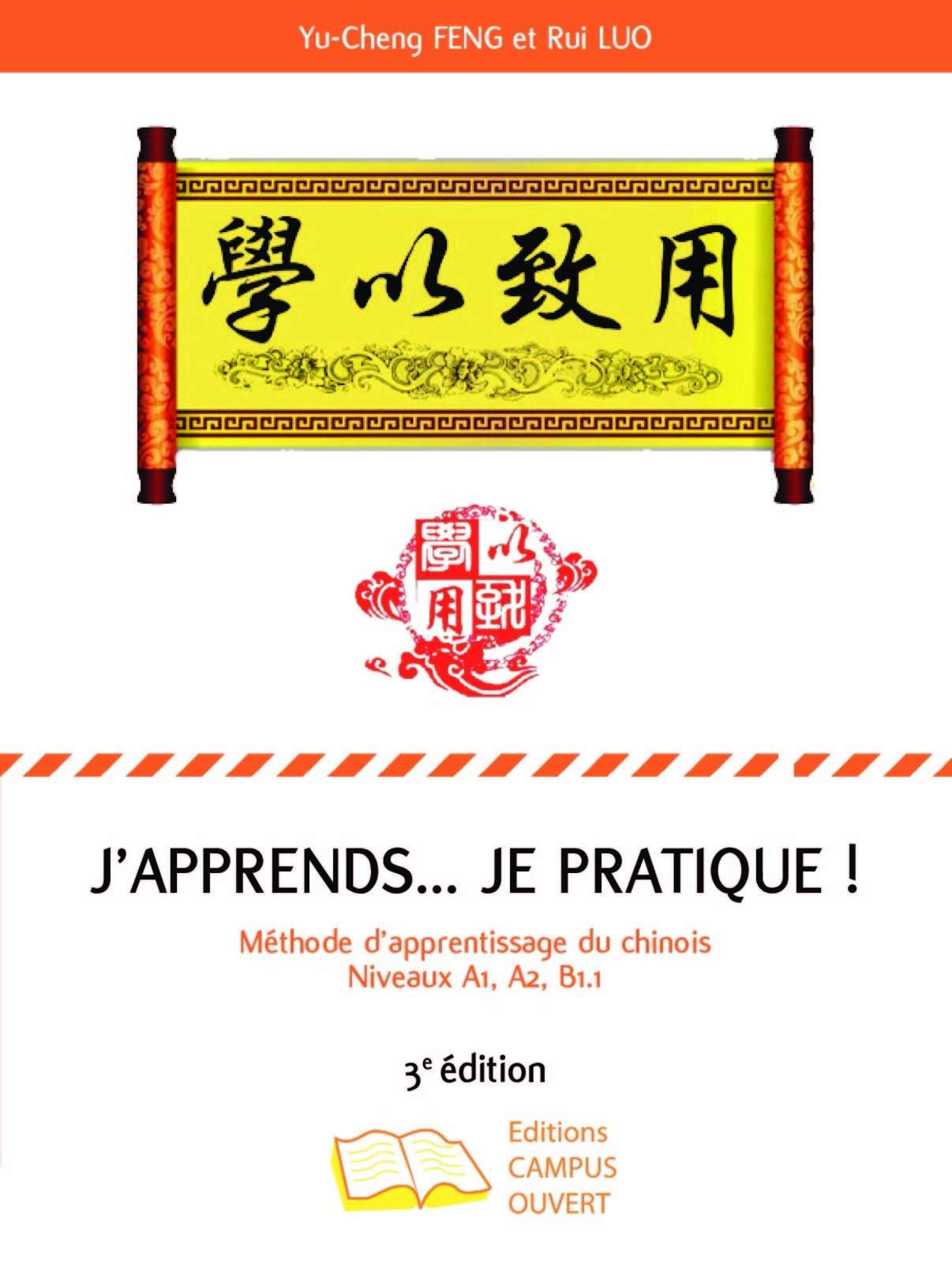 J'apprends... je pratique !: Méthode d'apprentissage du chinois Tome 1, Niveaux A1, A2, B1.1 book