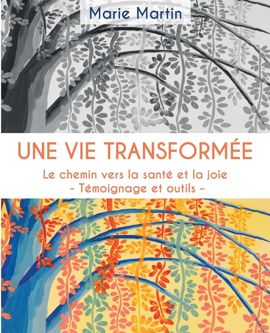 Une vie transformee: Le chemin vers la sante et la joie - Temoignage et outils - Study Guides