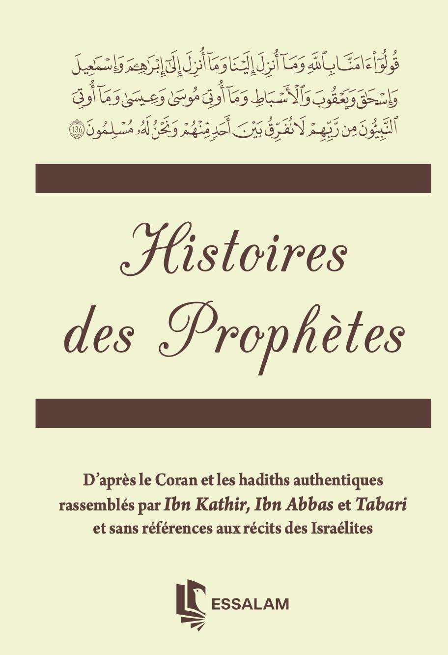 Histoires des Prophètes, D'après le Coran et les Hadiths Authentiques, rassemblés par Ibn Kathir, Ibn Abbas et Tabari et sans références aux récits des Israélites book