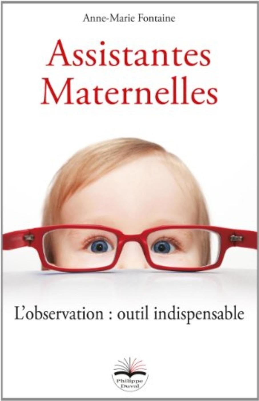 Assistantes maternelles: L'observation : outil indispensable Books