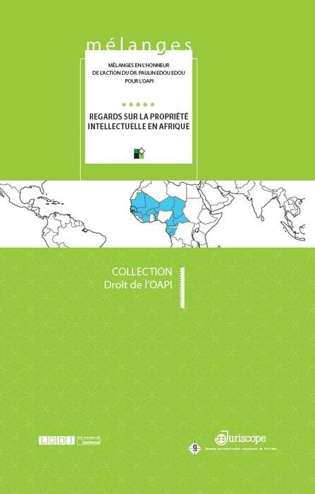 REGARDS SUR LA PROPRIETE INTELLECTUELLE EN AFRIQUE: MELANGES EN L HONNEUR DE L ACTION DU DR PAULIN EDOU EDOU POUR L OAPI book