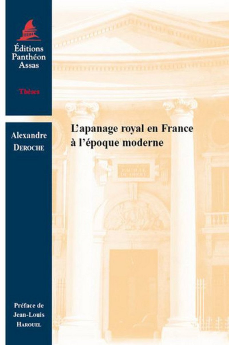 L'APANAGE ROYAL EN FRANCE À L'ÉPOQUE MODERNE Law