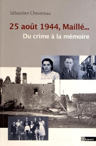 25 août 1944, Maillé...: Du crime à la mémoire Books