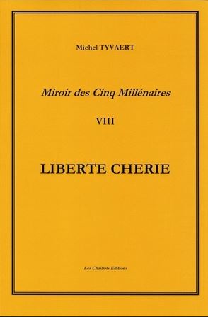 Miroir des cinq millénaires. Vol. 8. Liberté chérie : les révolutions Politics & History