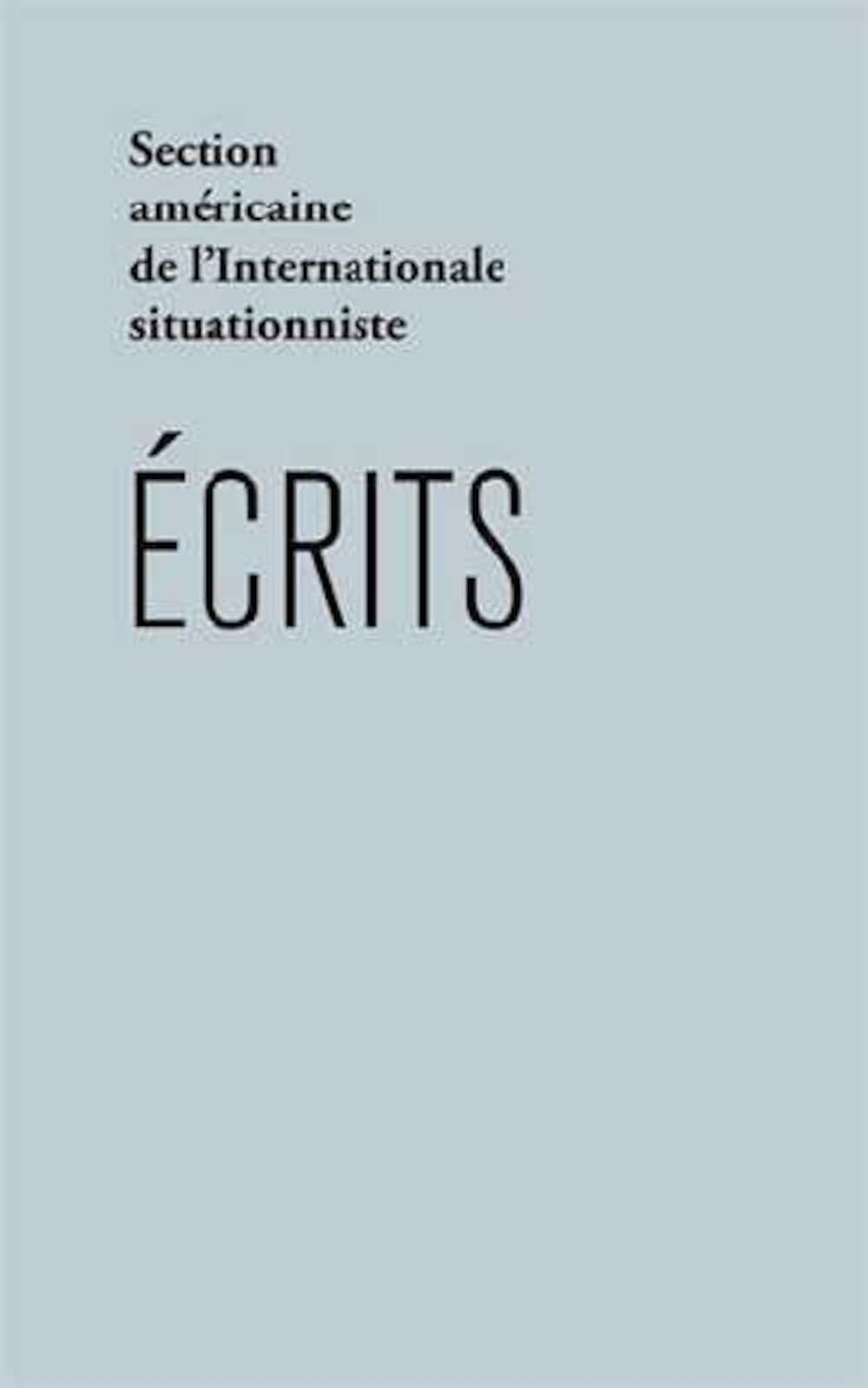 Ecrits: Post Mortem Ante Facto suivi de Internationale situationniste numéro un et unique Essays & Short Stories