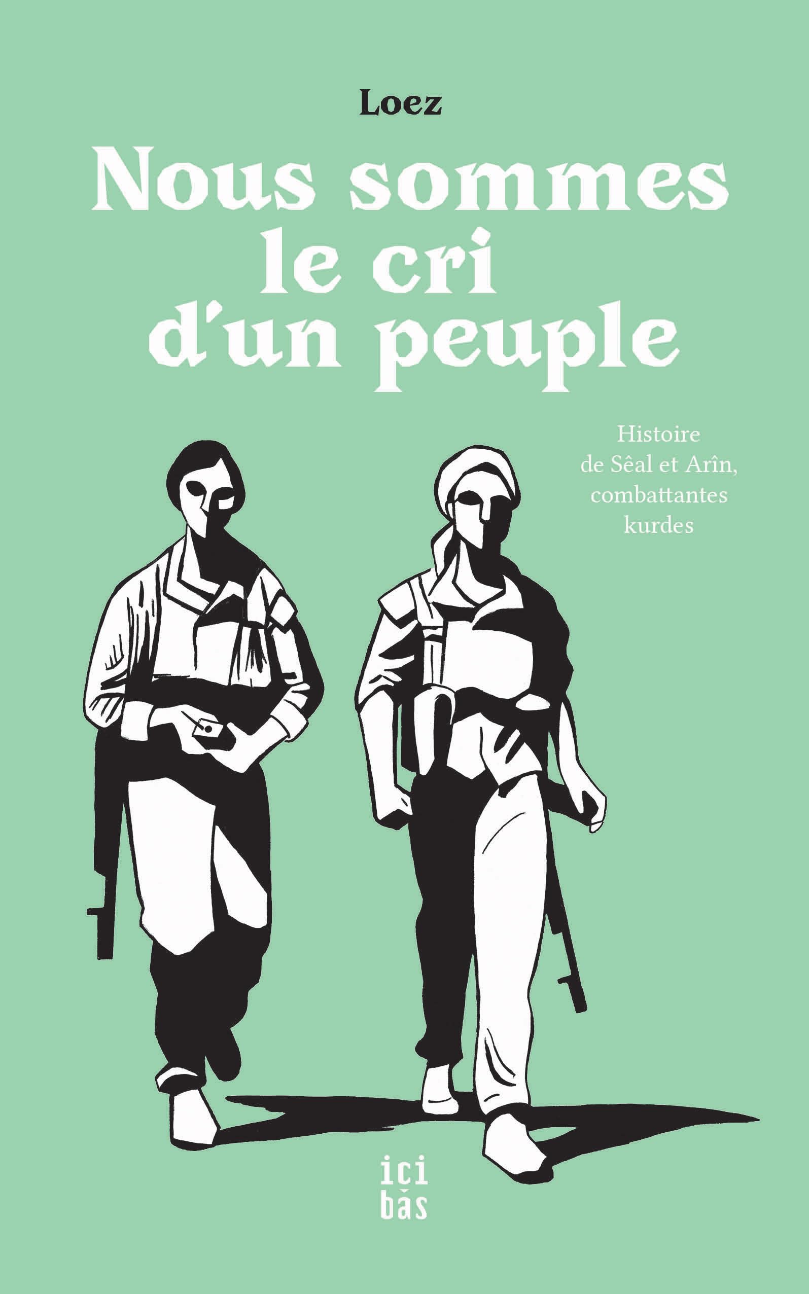 Nous sommes le cri d'un peuple: Histoire de Sêal et Arîn, combattantes kurdes book