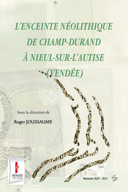 L'enceinte néolithique de Champ-Durand à Nieul-sur-l'Autise (Vendée) Politics & History