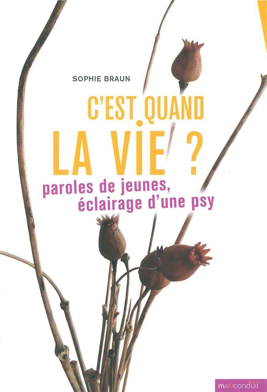C'est quand la vie ?: Paroles de jeunes, éclairage d'une psy Psychology