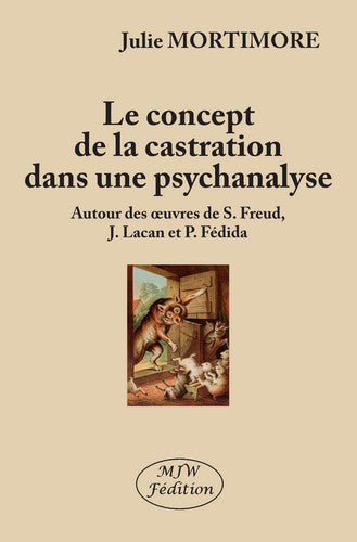 Le concept de la castration dans une psychanalyse : autour des oeuvres de S. Freud, J. Lacan et P. Fédida book