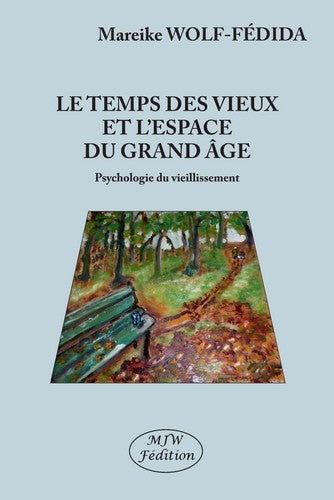 Le temps des vieux et l'espace du grand âge : psychologie du vieillissement book