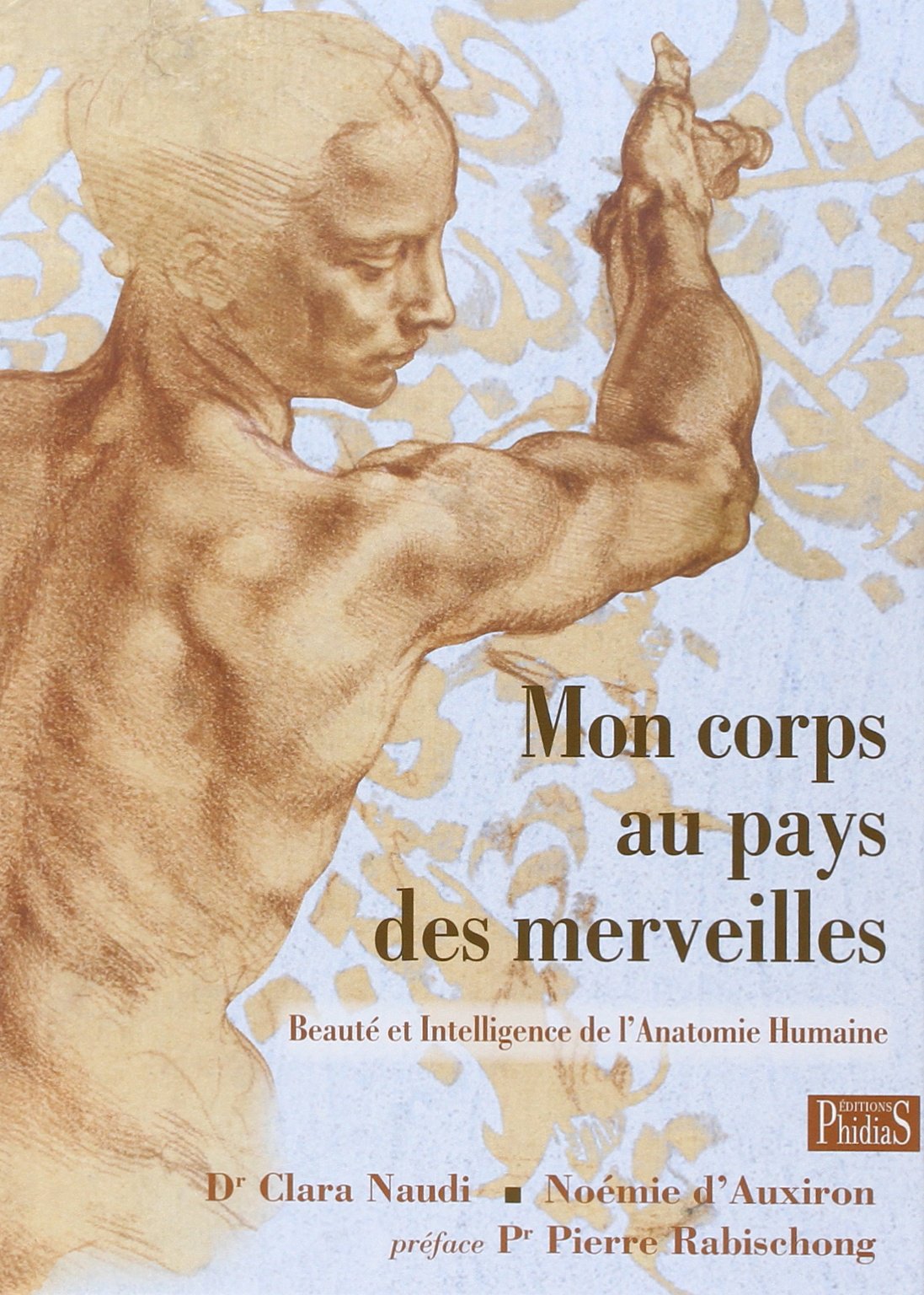 Mon corps au pays des merveilles : Un merveilleux hymne à la beauté et à l'intelligence du corps: Beauté et intelligence de l'anatomie humaine Contemporary literature