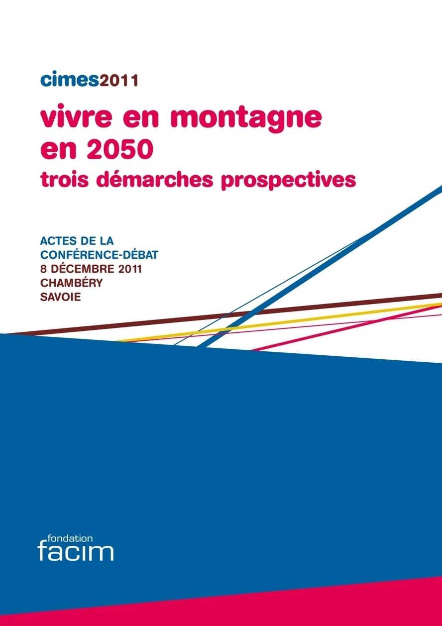 Vivre en montagne en 2050, trois démarches prospectives - Actes de la conférence-débat Cimes 2011 Books