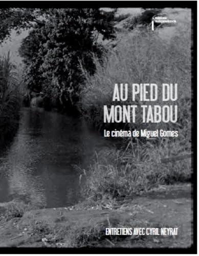 Au pied du mont Tabou: Le cinéma de Miguel Gomes Books
