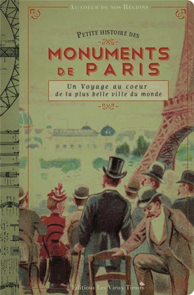 Petite histoire des monuments de Paris : un voyage au coeur de la plus belle ville du monde Books