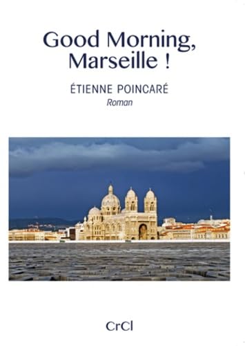 Good Morning, Marseille !: Etienne Poincaré book