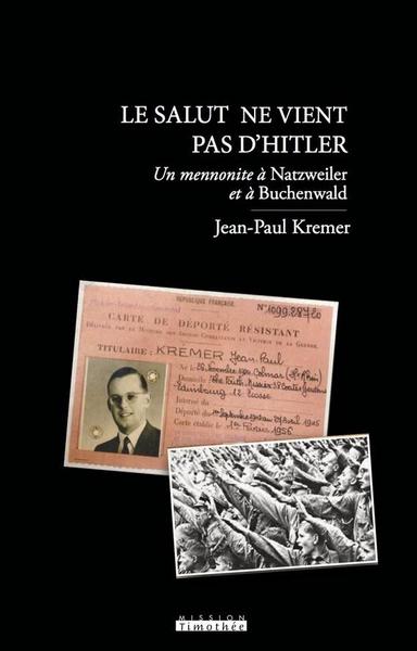 Le salut ne vient pas d'Hitler : un mennonite déporté à Natzweiler et Buchenwald Politics & History