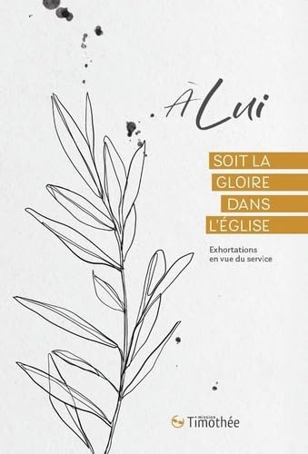 A lui soit la gloire dans l'Eglise: Exhortations en vue du service book