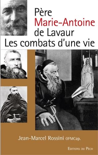 Père Marie-Antoine de Lavaur - Les combats d´une vie book