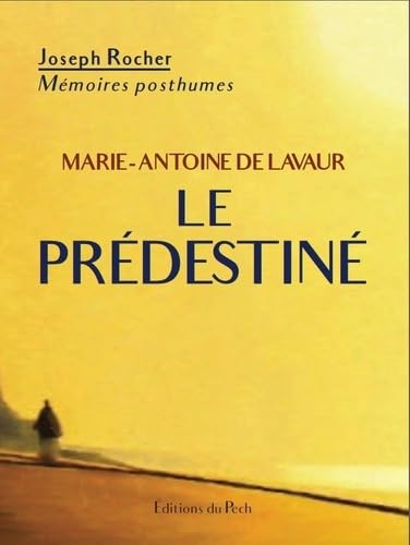 Marie-Antoine de Lavaur - Le Prédestiné: Mémoires posthumes (1929) book