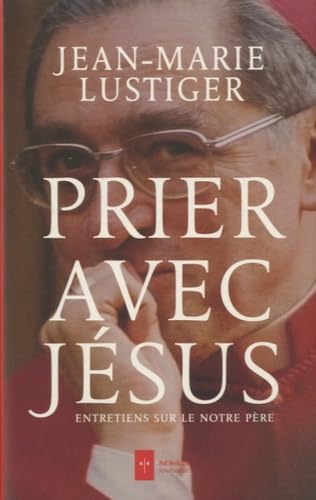 Prier avec Jésus: Entretiens sur le Notre Père Religion & Esotericism