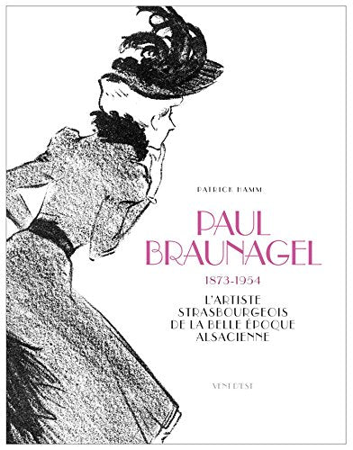 Paul BRAUNAGEL l'artiste strasbourgeois de la belle époque alsacienne Books