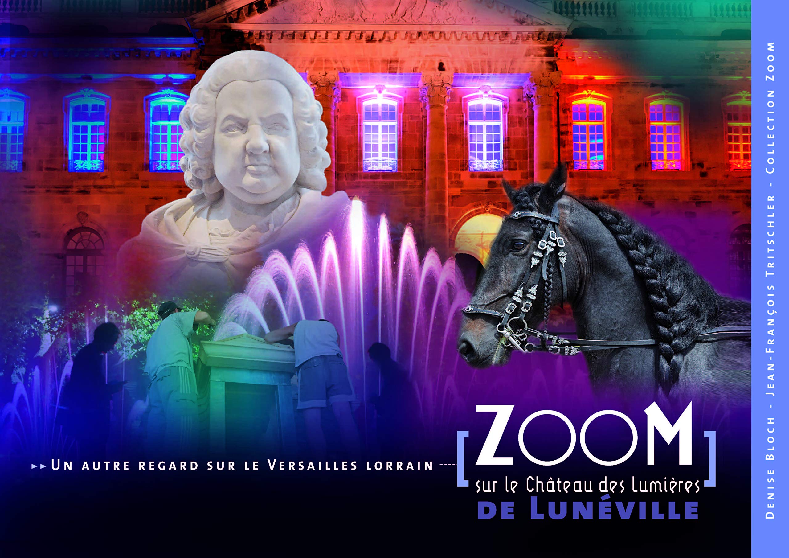 Zoom sur le château des Lumières de Lunéville: Un autre regard sur le Versailles lorrain, sa ville et son histoire book