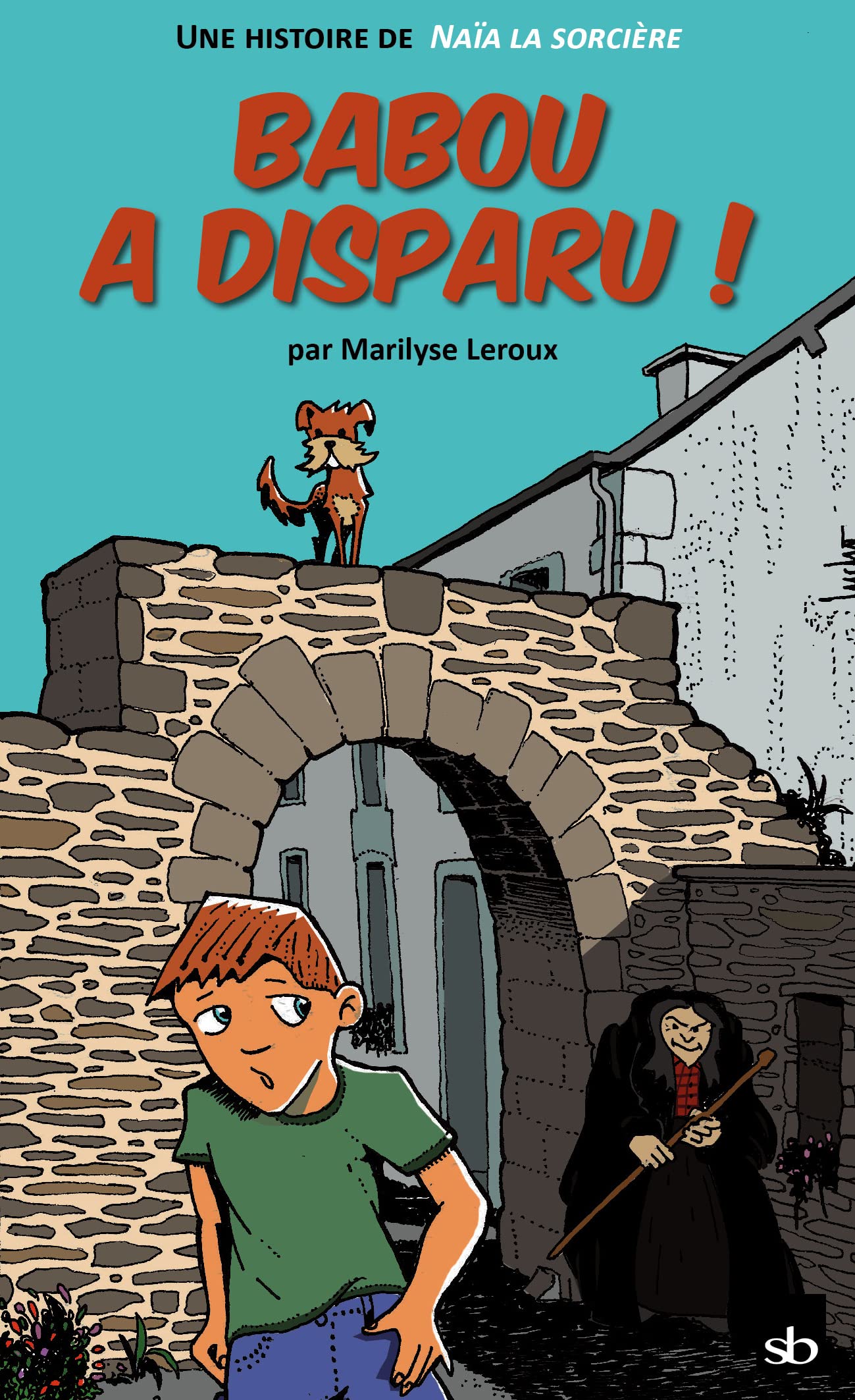 Babou a disparu !: Une histoire de Naïa, la sorcière de Rochefort-en-Terre Novels & Short Stories