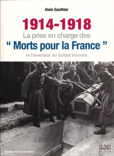 1914-1918 : la prise en charge des morts pour la France et l'invention du soldat inconnu book