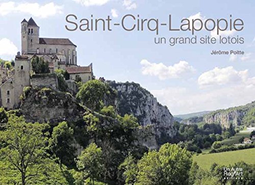 Saint-Cirq-Lapopie, un grand site lotois book
