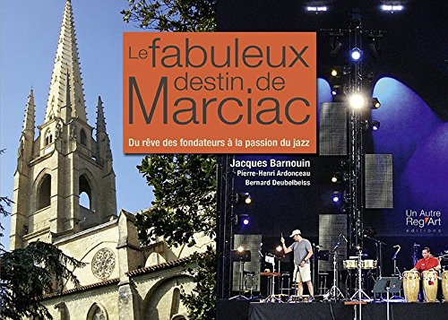Le fabuleux destin de Marciac : Du Rêve des Fondateurs à la Passion du Jazz Politics & History